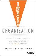 Inbound Organization How to Build & Strengthen Your Companys Future Using Inbound Principles