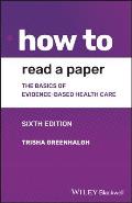 How To Read A Paper The Basics Of Evidence Based Medicine & Healthcare