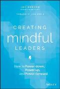 Creating Mindful Leaders How to Power Down Power Up & Power Forward