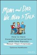 Mom & Dad We Need to Talk How to Have Essential Conversations with Your Parents About Their Finances