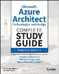 Microsoft Azure Architect Technologies and Design Complete Study Guide: Exams Az-303 and Az-304