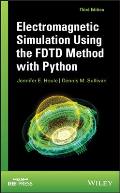 Electromagnetic Simulation Using the FDTD Methodwith Python, Third Edition