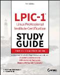 Lpic-1 Linux Professional Institute Certification Study Guide: Exam 101-500 and Exam 102-500