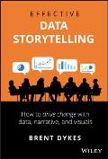 Effective Data Storytelling How to Drive Change with Data Narrative & Visuals