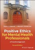 Positive Ethics for Mental Health Professionals: A Proactive Approach