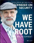 We Have Root: Even More Advice from Schneier on Security