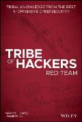 Tribe of Hackers Red Team Tribal Knowledge from the Best in Offensive Cybersecurity