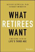 What Retirees Want A Holistic View of Lifes Third Age