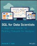 SQL for Data Scientists A Beginners Guide for Building Datasets for Analysis
