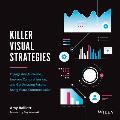 Killer Visual Strategies Engage Any Audience Improve Comprehension & Get Amazing Results Using Visual Communication