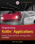 Programming Kotlin Applications Building Mobile & Server Side Applications with Kotlin