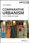 Comparative Urbanism: Tactics for Global Urban Studies