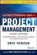 The Fast Forward MBA in Project Management: The Comprehensive, Easy-To-Read Handbook for Beginners and Pros