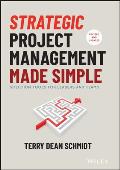 Strategic Project Management Made Simple Practical Tools for Leaders & Teams