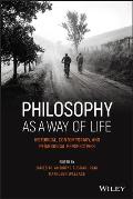 Philosophy as a Way of Life: Historical, Contemporary, and Pedagogical Perspectives