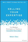 Selling Your Expertise The Mindset Strategies & Tactics of Successful Rainmakers