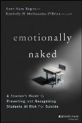 Emotionally Naked A Teachers Guide to Preventing Suicide & Recognizing Students at Risk