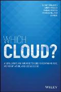 Which Cloud?: A Developer's and Architect's Guide to Comparing Aws, Microsoft Azure, and Google Cloud