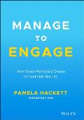 Manage to Engage How Great Managers Create Remarkable Results