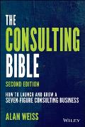 Consulting Bible How to Launch & Grow a Seven Figure Consulting Business