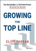 Growing the Top Line Four Key Questions & the Proven Process for Scaling Your Business