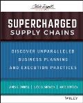Supercharged Supply Chains: Discover Unparalleled Business Planning and Execution Practices