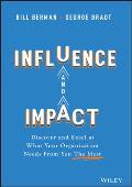 Influence and Impact: Discover and Excel at What Your Organization Needs from You the Most