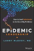 Epidemic Leadership How to Lead Infectiously in the Era of Big Problems