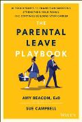 Parental Leave Playbook 10 Touchpoints to Transition Smoothly Strengthen Your Family & Continue Building your Career