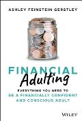 Financial Adulting Everything You Need to Know & Do to be a Financially Confident & Conscious Adult