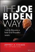 Joe Biden Way How to Become a Bold & Empathic Leader