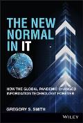 New Normal in IT How the Global Pandemic Changed Information Technology Forever