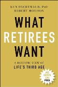 What Retirees Want A Holistic View of Lifes Third Age
