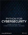 Python for Cybersecurity Using Python for Cyber Offense & Defense