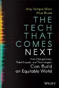 The Tech That Comes Next How Changemakers Philanthropists & Technologists Can Build an Equitable World