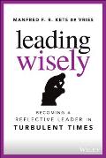 Leading Wisely Becoming a Reflective Leader in Turbulent Times