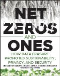 Net Zeros & Ones How Data Erasure Promotes Sustainability Privacy & Security