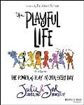 The Playful Life: The Power of Play in Our Every Day