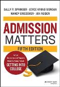 Admission Matters: What Students and Parents Need to Know about Getting Into College