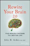 Rewire Your Brain 20 Five Healthy Factors to a Better Life