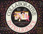 Collaborative Intelligence The New Way to Bring Out the Genius Fun & Productivity in Any Team