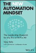 The New Automation Mindset: The Leadership Blueprint for the Era of Ai-For-All