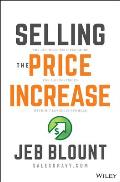 Selling the Price Increase The Ultimate B2B Field Guide for Raising Prices Without Losing Customers