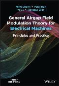 General Airgap Field Modulation Theory for Electrical Machines: Principles and Practice