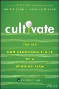 Cultivate: The Six Non-Negotiable Traits of a Winning Team