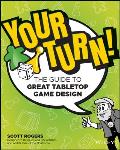 Your Turn The Guide to Great Tabletop Game Design