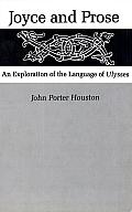 Joyce and Prose: An Exploration of the Language of Ulysses