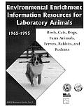 Environmental Enrichment Information Resources for Laboratory Animals: 1965-1995: Birds, Cats, Dogs, Farm Animals, Ferrets, Rabbits, and Rodents