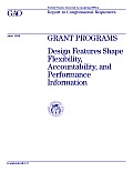 Grant Programs Design Features Shape Flexibility, Accountability, and Performance Information: Report to Congressional Requesters