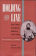 Holding the Line: The Third Tennessee Infantry, 1861-1864